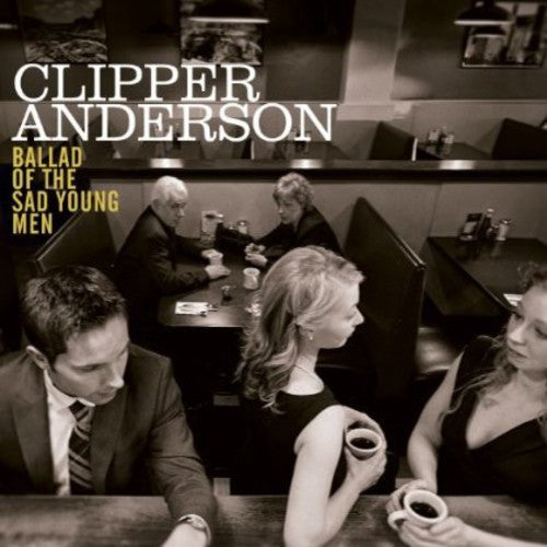 Clipper Anderson - Ballad of the Sad Young Men