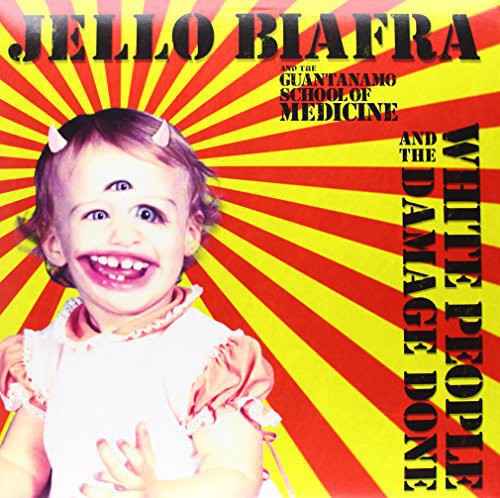 Jello Biafra / Guantanamo School of Medicine - White People & the Damage Done