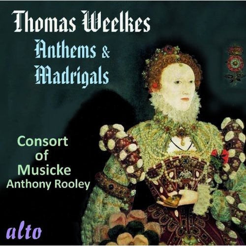Weelkes/ Consort of Musicke/ Rooley - Anthems & Madrigals