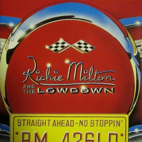 Richie Milton / Lowdown - Straight Ahead No Stoppin'