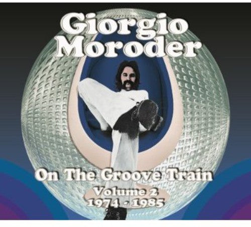 Giorgio Moroder - Vol. 2-On the Groove Train 1974-85