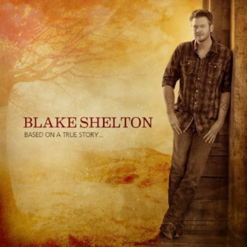 Blake Shelton - Based on a True Story