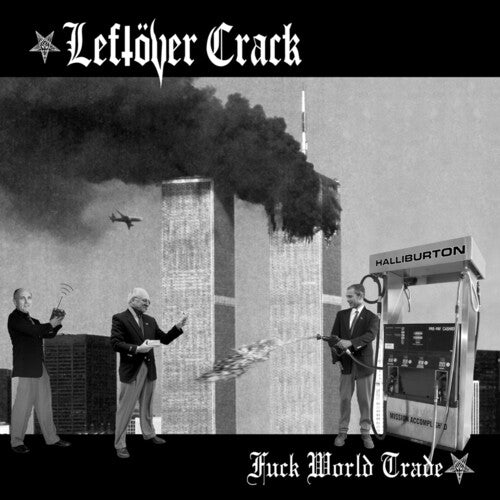 Leftover Crack - Fuck World Trade