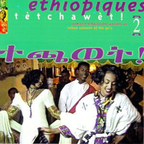 Ethiopiques 2: Tetchawet: Urban Azmaris 90's/ Var - Ethiopiques, Vol. 2: Tetchawet! - Urban Azmaris Of The 90's