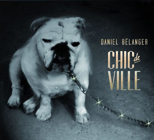 Daniel Belanger - Chic de Ville