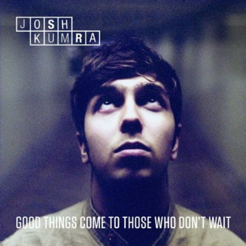 Josh Kumra - Good Things Come to Those That Don't Wait