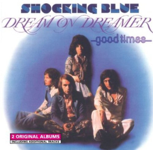 Shocking Blue - Dream on Dreamer/Good Times