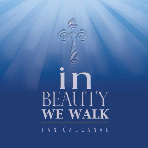 Ian Callanan - In Beauty We Walk