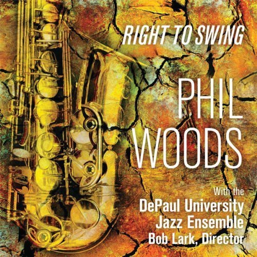 Phil Woods / Depaul Univ Jazz Ensemble - Right to Swing