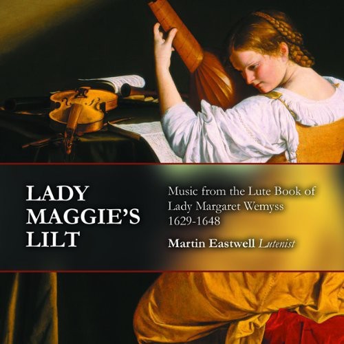 Eastwell - Lady Maggie's Lilt: Music from Lute Book of Lady