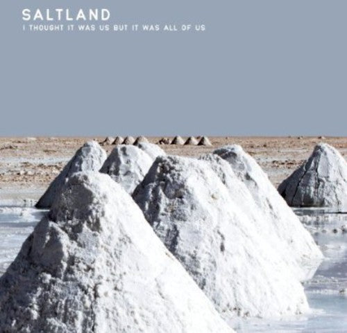 Saltland - I Thought It Was Us But It Was All of Us