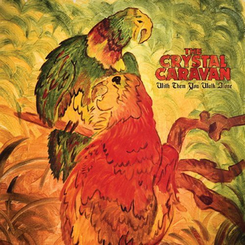 The Crystal Caravan - With Them You Walk Alone