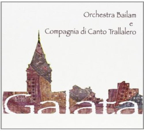 Orchestra Bailam Compagnia Di Canto Trallalero - Galata