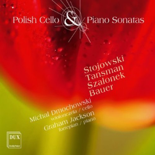 Stojowski/ Tansman/ Dmochowski/ Jackson - Polish Cello & Piano Sonatas