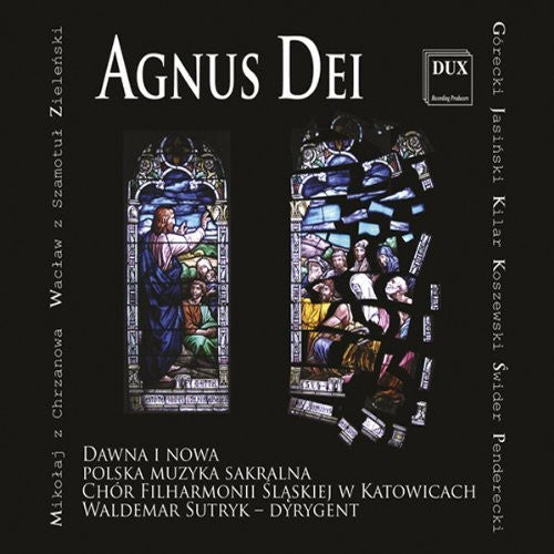 Penderecki/ Gorecki/ Smotul/ Sutryk - Agnus Dei: Early & Modern Polish Sacred Music