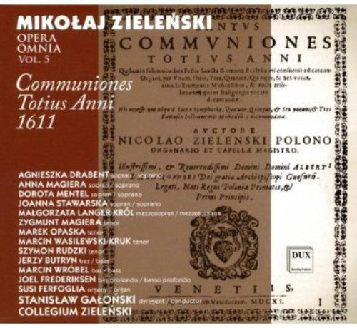 Zielenski/ Galonski - Opera Omnia 5: Communiones Totius Anni 1611