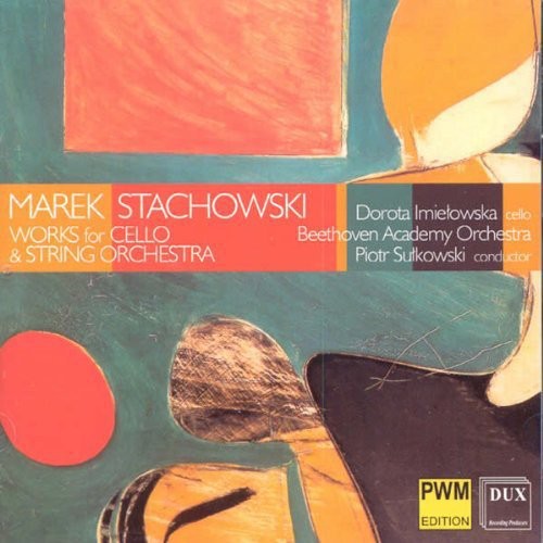 Stachowski/ Imielowska/ Beethoven Academy Orch - Works for Cello & String Orchestra