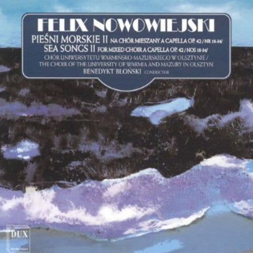 Nowowiejski/ Choir of the University of Warmia - Sea Songs for Mixed Choir 2