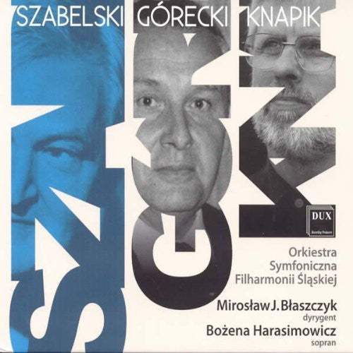 Szabelski/ Harasimowicz/ Silesian Philarmonic - Szabelski Gorecki Knapik
