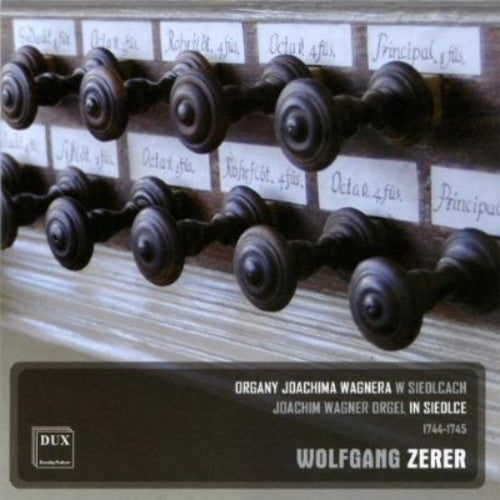 Wolfgang Zerer - Joachim Wagner Orgel in Siedlce 1744-1745