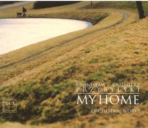 Przybylski/ Oberbek/ Polish Radio & Television - My Home: Orchestral Works