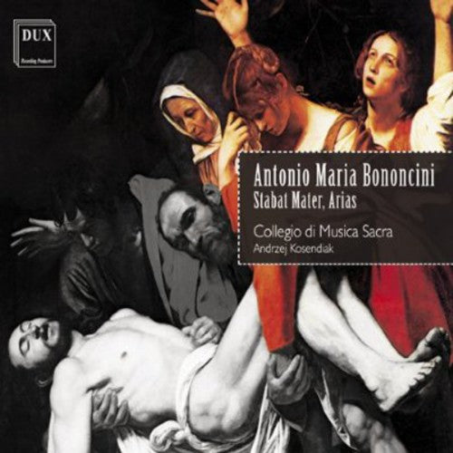 Bononcini/ Collegio Di Musica Sacra/ Kosendiak - Stabat Mater / Arias