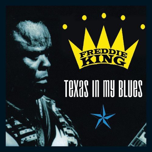 Freddie King - Texas in My Blues