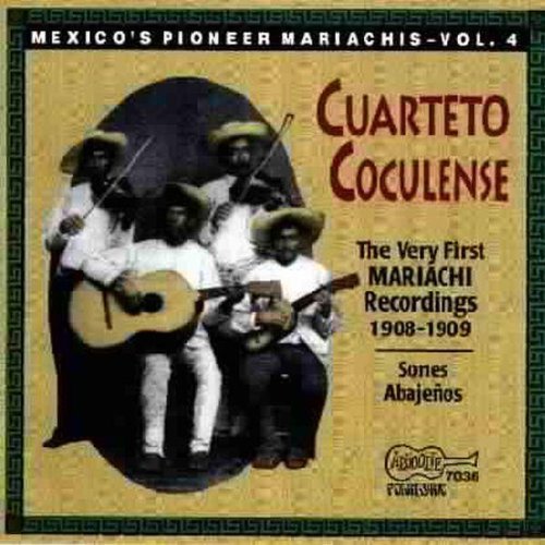 Cuarteto Coculense - Very First Mariachi Recordings 1908 - Pioneer 4