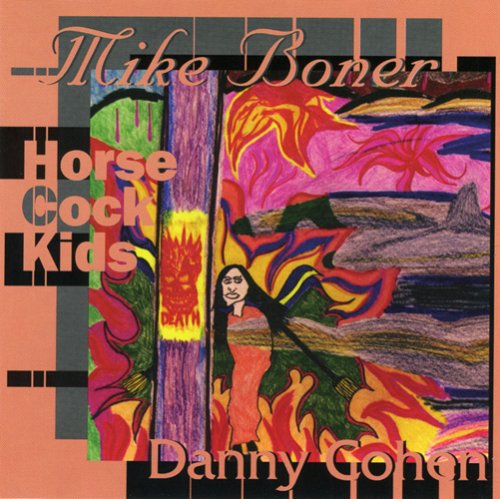 Danny Cohen / Mike Boner / Horse Cock Kids - Self-Indulgent Music - Lunatic Fringe Series