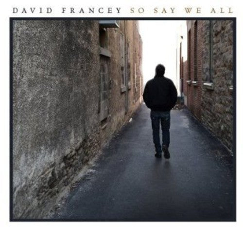 David Francey - So Say We All