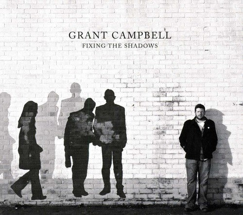 Grant Campbell - Fixing the Shadows