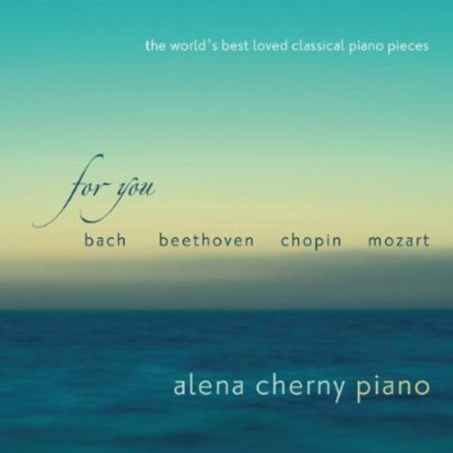 Alena Cherny - For You: World's Best Loved Classical Piano Pieces