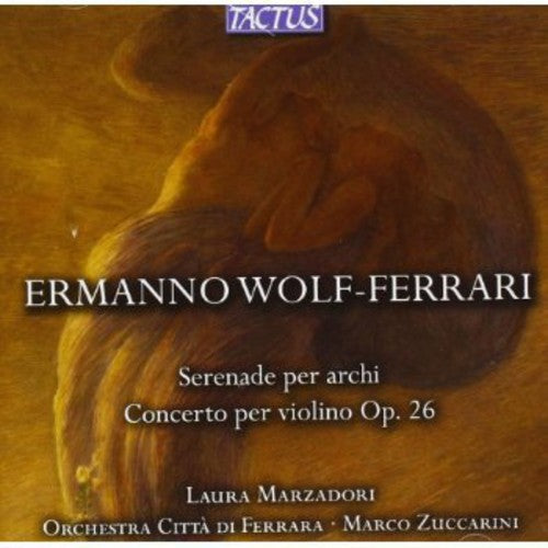 Wolf-Ferrari/ Marzadori/ Orch Citta Di Ferrara - Serenade for Strings / Concerto for Violin Op 26