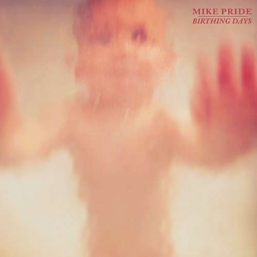 Mike Pride - Birthing Days