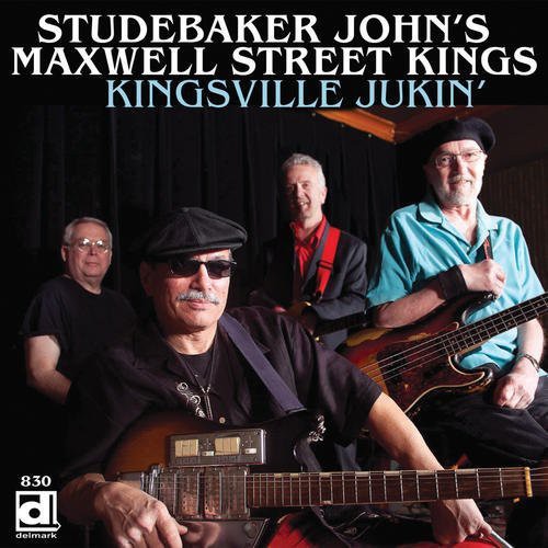 Studebaker John's Maxwell Street Kings - Kingsville Jukin'