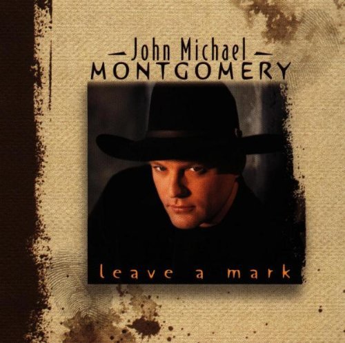 John Michael Montgomery - Leave a Mark