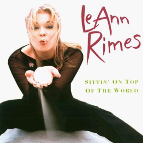 Leann Rimes - Sittin on Top of the World