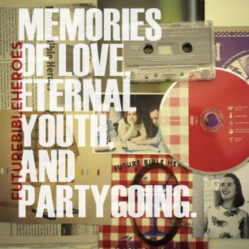 Future Bible Heroes - Memories Of Love, Eternal Youth, and Partygoing