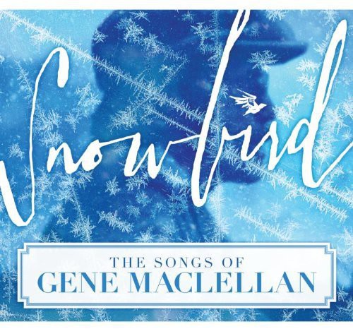 Various Artists - Snowbird: The Songs of Gene MacLellan / Various