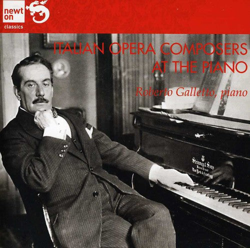 Roberto Galletto - Italian Opera Composers at the Piano