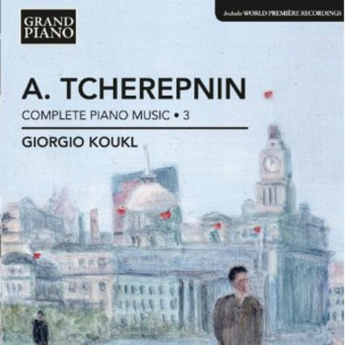 Tcherepnin/ Koukl - Complete Piano Music 3