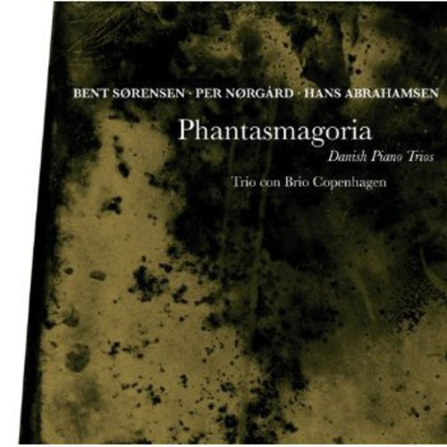 Sorensen/ Trio Con Brio Copenhagen - Phantasmagoria: Danish Piano Trios