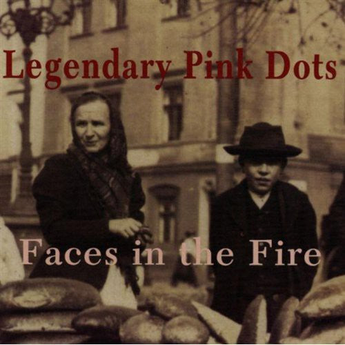 Legendary Pink Dots - Faces in the Fire