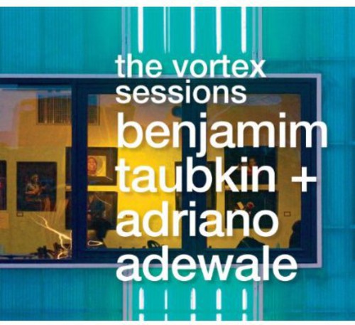 Benjamim Taubkin Adriano Adewale - The Vortex Sessions
