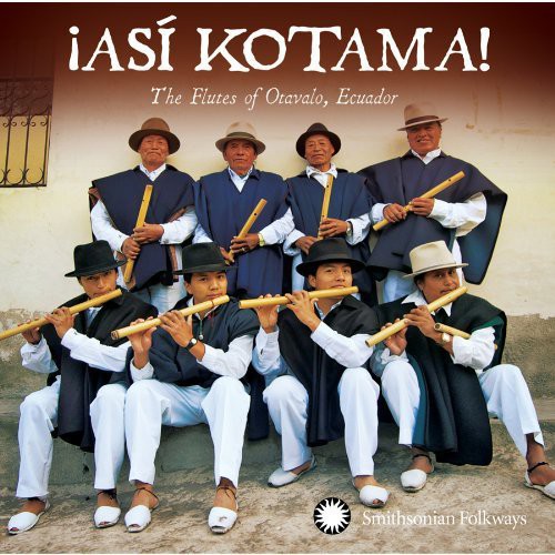 Hatun Kotama - Asi Kotama! The Flutes Of Otavalo, Equador