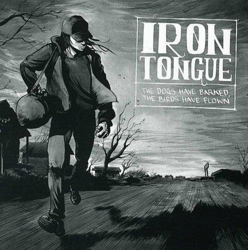 Iron Tongue - The Dogs Have Barked, The Birds Have Flown