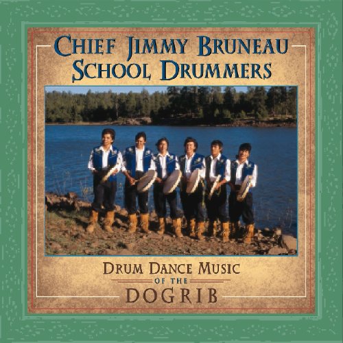 Jimmy Bruneau / Chief Bruneau School Drummers - Drum Dance Music Of Dogrib
