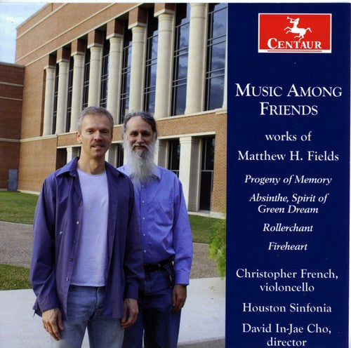 Matthew H. Fields - Music Among Friends: Works of Matthew H Fields
