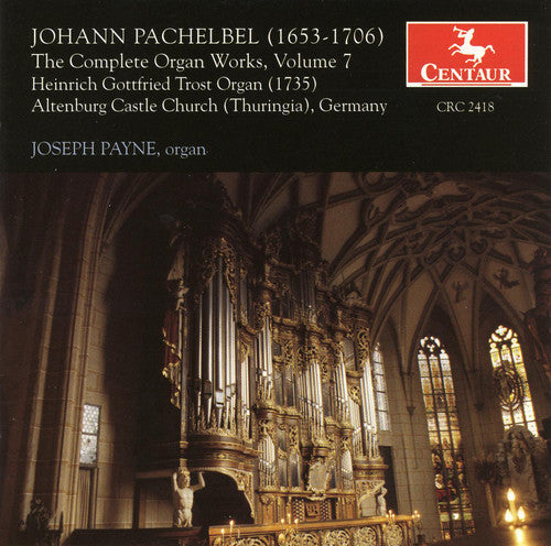 Johann Pachelbel / Joseph Payne - Complete Organ Works #7