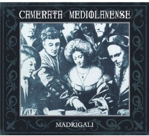 Camerata Mediolanense - Madrigali